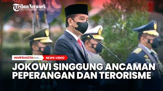 Lantik TNI Polri, Jokowi Singgung Ancaman Peperangan dan Terorisme yang Landa Dunia