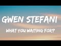 Gwen Stefani - What You Waiting For (Lyrics)