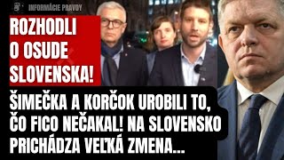 Rozhodli o osude Slovenska! Šimečka a Korčok urobili to, čo Fico nečakal! Na Slovensko prichádza