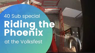 40 Sub special! Riding the Phoenix at the Volksfest