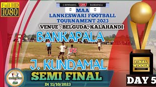 SEMI FINAL BANKAPALA vs J. KUNDAMAL  FULL MATCH । BELGUDA FOOTBALL TOURNAMENT 2023 DAY 5 ।