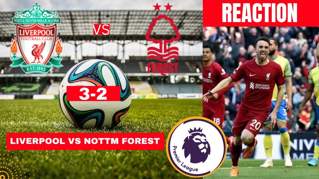 Liverpool Vs Nottingham Forest 3-2 Live Stream Premier League Football ...