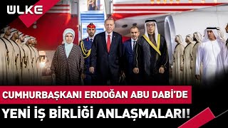 Cumhurbaşkanı Erdoğan Abu Dabi'de... Yeni İş Birliği Anlaşmaları İmzalanacak!