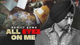 All Eyez On Me  (Full Video) Ranjit Bawa | Amrit Maan | Latest Punjab Song 2023