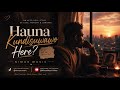 Hauna Kundisuwawo Here? - Nimus Music (official Audio)