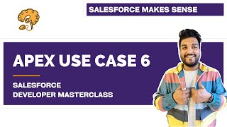 Apex Use Case 6 | Chapter 66 | Salesforce Developer Masterclass