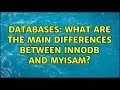 Databases: What are the main differences between InnoDB and MyISAM? (10 Solutions!!)