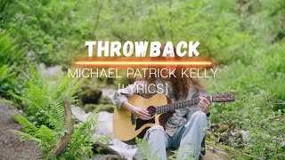 [LYRICS] Michael Patrick Kelly - Throwback