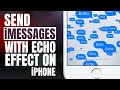 How to Send iMessage with Echo Effect on iPhone? Animate messages on iPhone
