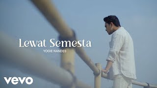 Yogie Nandes - Lewat Semesta (Official Music Video)