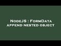 NodeJS : FormData append nested object
