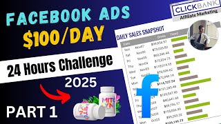 Day #1: Facebook Ads 2025: $100/Day Challenge for ClickBank Affiliate Marketing