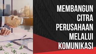 Membangun Citra Perusahaan yang Kuat Melalui Komunikasi Efektif