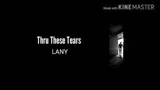 LANY - Thru These Tears | Lyrics