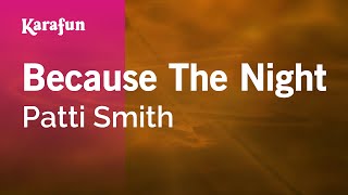Because the Night - Patti Smith | Karaoke Version | KaraFun