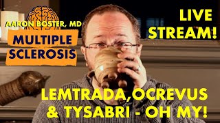 LIVE STREAM: LEMTRADA, OCREVUS \u0026 TYSABRI! OH MY!