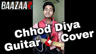 Chhod Diya song | Bazaar movie | guitar cover | Arijit Singh| chhod diya vo rasta song| bindassinger