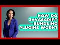 How Do JavaScript Bundling Plugins Work? - JavaScript Toolkit