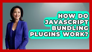 How Do JavaScript Bundling Plugins Work? - JavaScript Toolkit