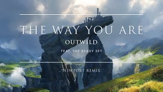 Outwild - The Way You Are (feat. The Ready Set) (N3WPORT Remix) | Ophelia Records