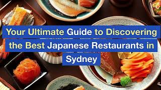 Your Ultimate Guide to Discovering the Best Japanese Restaurants in Sydney