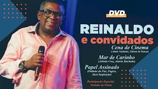 CENA DE CINEMA/ MAR DE CARINHO/ PAPEL ASSINADO - 1º DVD Reinaldo e Convidados (2009)