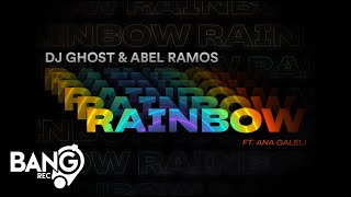 DJ GHOST \u0026 ABEL RAMOS feat. Ana Galeli - Rainbow