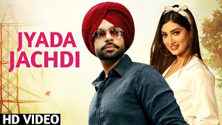 Jyada Jachdi : Jordan Sandhu (Full Video) New Punjabi Song 2021