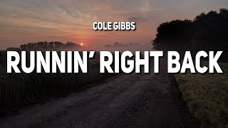 Cole Gibbs - Runnin' Right Back (Lyrics)