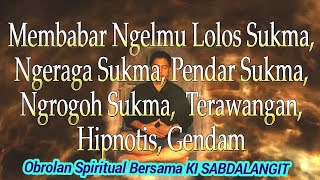 ILMU LOLOS SUKMA, MERAGA SUKMA, NGROGOH SUKMO, TERAWANGAN ; INI BEDANYA‼️