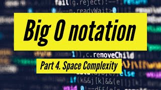 4. Big O notation (Space complexity)