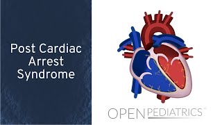 Post Cardiac Arrest Syndrome by A. de Caen | OPENPediatrics