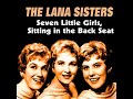 The Lana Sisters  (with Al Saxon) : Seven Little Girls Sitting In The Back Seat