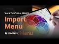 Walkthrough Series: Import Menu