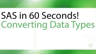 SAS in 60 Seconds! - Converting Character to Numeric and Vice Versa