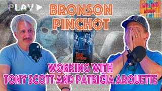 Bronson Pinchot: Working With Tony Scott and Patricia Arquette | Stephen Baldwin | One Bad Movie