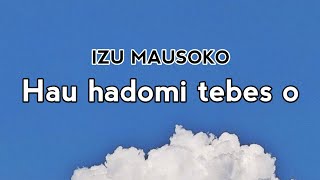 Izu Mausoko - Hau hadomi tebes o lirik