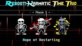 [Continuation]【Reboot！Karmatic Time Trio】[Phase 2] - Hope of Restarting （wip）