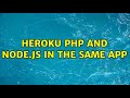 Heroku PHP and Node.js in the same app (2 Solutions!!)