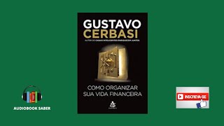 Como Organizar Sua Vida Financeira- Audiobook Completo - Gustavo Cerbasi