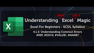 Excel Beginners (ECDL) 4.1.3 - Common Errors #DIV/0, #REF, #NAME, #VALUE