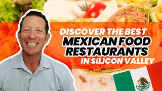 Discover the Best Mexican Food Restaurants in Silicon Valley