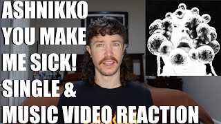 ASHNIKKO - YOU MAKE ME SICK! SINGLE & MUSIC VIDEO REACTION
