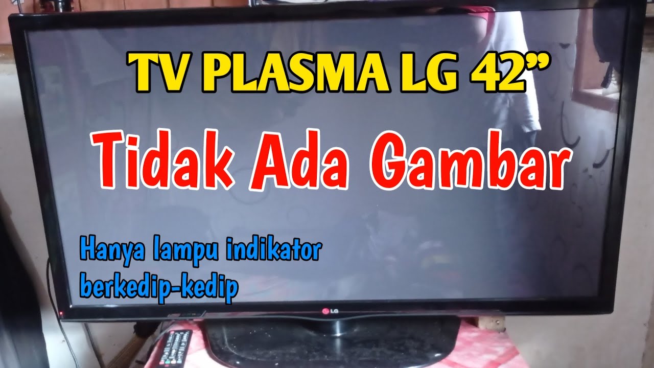 Cara Memperbaiki TV Lcd LG Plasma 42 Inch Tidak Ada Gambar - YouTube