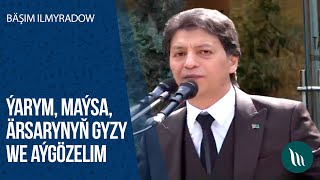 Bashim Ilmyradow - Yarym, Maysa, Arsarynyn gyzy, Aygozelim | 2020