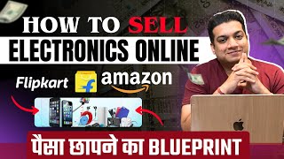 SELL ELECTRONIC ITEMS ONLINE | Sell Electronics On Amazon \u0026 Flipkart | Online Business Ideas