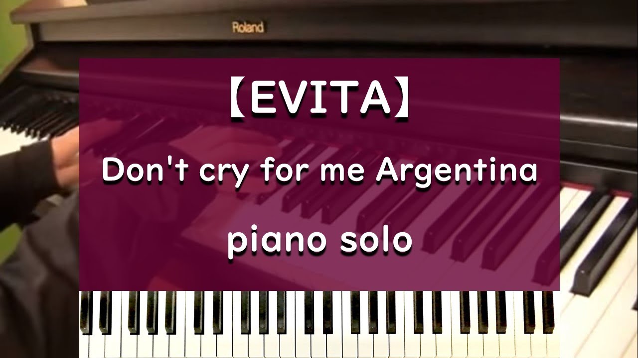 Don't Cry For Me Argentina - Piano【EVITA】Madonna エビータ - マドンナ - ピアノ ...