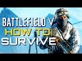 Battlefield 5: Tips to Stop Dying and Staying Alive Longer (Battlefield V Guides)