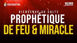 CULTE PROPHETIQUE DE FEU \u0026 MIRACLE || EGLISE MIAB