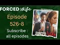 forced wife 526-8 ! forced wife episode 526-8 ! Hindi trending popular romantic love story